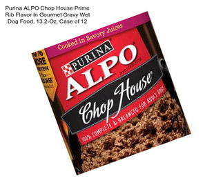 Purina ALPO Chop House Prime Rib Flavor In Gourmet Gravy Wet Dog Food, 13.2-Oz, Case of 12