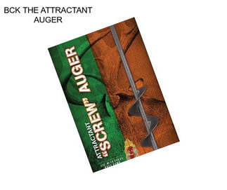 BCK THE ATTRACTANT AUGER