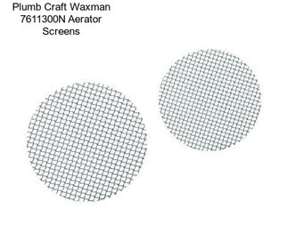 Plumb Craft Waxman 7611300N Aerator Screens