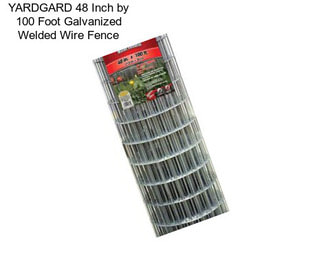 YARDGARD 48 Inch by 100 Foot Galvanized Welded Wire Fence