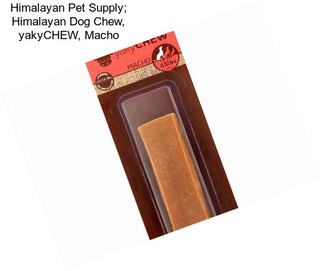 Himalayan Pet Supply; Himalayan Dog Chew, yakyCHEW, Macho