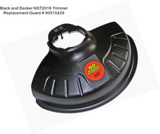 Black and Decker NST2018 Trimmer Replacement Guard # 90510429