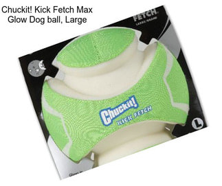 Chuckit! Kick Fetch Max Glow Dog ball, Large