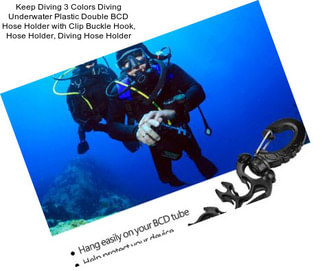 Keep Diving 3 Colors Diving Underwater Plastic Double BCD Hose Holder with Clip Buckle Hook, Hose Holder, Diving Hose Holder