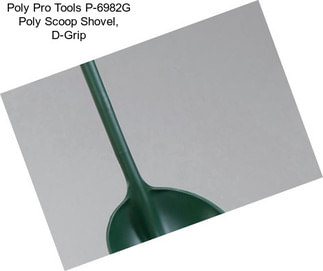 Poly Pro Tools P-6982G Poly Scoop Shovel, D-Grip