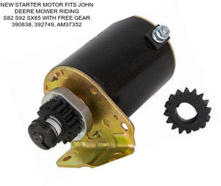 NEW STARTER MOTOR FITS JOHN DEERE MOWER RIDING S82 S92 SX85 WITH FREE GEAR 390838, 392749, AM37352