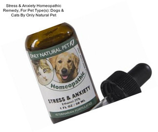 Stress & Anxiety Homeopathic Remedy, For Pet Type(s): Dogs & Cats By Only Natural Pet