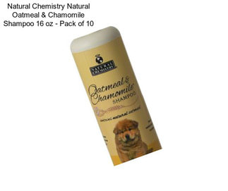 Natural Chemistry Natural Oatmeal & Chamomile Shampoo 16 oz - Pack of 10