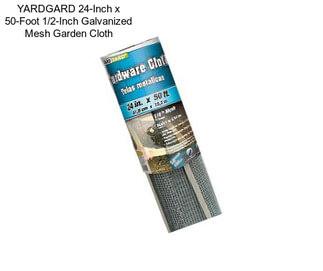 YARDGARD 24-Inch x 50-Foot 1/2-Inch Galvanized Mesh Garden Cloth