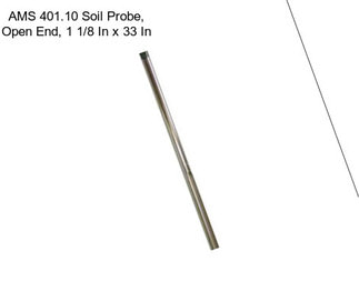 AMS 401.10 Soil Probe, Open End, 1 1/8 In x 33 In