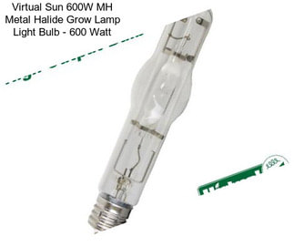 Virtual Sun 600W MH Metal Halide Grow Lamp Light Bulb - 600 Watt