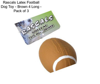 Rascals Latex Football Dog Toy - Brown 4 Long - Pack of 3