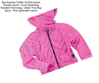 Bug Smarties Toddler Girl Micromesh Hooded Jacket - Insect Shield Bug Repellent Technology - Better Than Bug Spray - Pink Lightweight Jacket