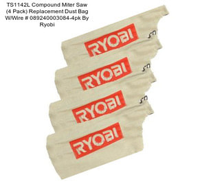 TS1142L Compound Miter Saw (4 Pack) Replacement Dust Bag W/Wire # 089240003084-4pk By Ryobi
