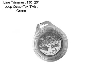 Line Trimmer .130  20\' Loop Quad-Tex Twist Green