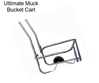 Ultimate Muck Bucket Cart