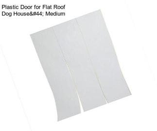 Plastic Door for Flat Roof Dog House, Medium