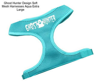 Ghost Hunter Design Soft Mesh Harnesses Aqua Extra Large