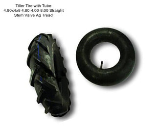 Tiller Tire with Tube 4.80x4x8 4.80-4.00-8.00 Straight Stem Valve Ag Tread