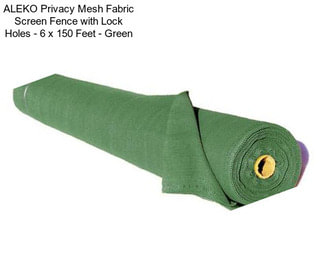 ALEKO Privacy Mesh Fabric Screen Fence with Lock Holes - 6 x 150 Feet - Green