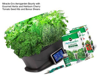 Miracle-Gro Aerogarden Bounty with Gourmet Herbs and Heirloom Cherry Tomato Seed Kits and Bonus Shears