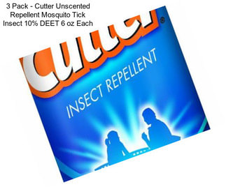 3 Pack - Cutter Unscented Repellent Mosquito Tick Insect 10% DEET 6 oz Each