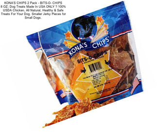 KONA\'S CHIPS 2 Pack - BITS-O- CHIPS 8 OZ; Dog Treats Made In USA ONLY ? 100% USDA Chicken, All Natural, Healthy & Safe Treats For Your Dog. Smaller Jerky Pieces for Small Dogs.