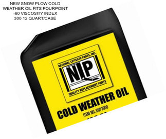 NEW SNOW PLOW COLD WEATHER OIL FITS POURPOINT -60 VISCOSITY INDEX 300 12 QUART/CASE