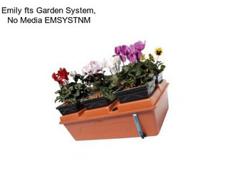 Emily fts Garden System, No Media EMSYSTNM