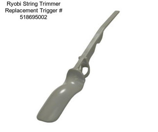 Ryobi String Trimmer Replacement Trigger # 518695002