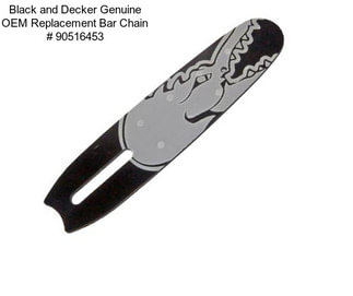 Black and Decker Genuine OEM Replacement Bar Chain # 90516453