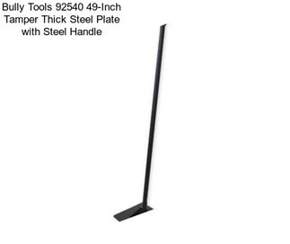 Bully Tools 92540 49-Inch Tamper Thick Steel Plate with Steel Handle