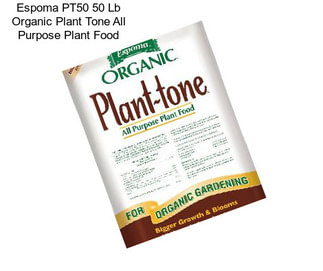 Espoma PT50 50 Lb Organic Plant Tone All Purpose Plant Food