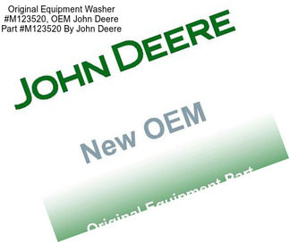 Original Equipment Washer #M123520, OEM John Deere Part #M123520 By John Deere