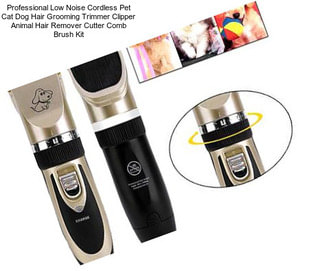 Professional Low Noise Cordless Pet Cat Dog Hair Grooming Trimmer Clipper Animal Hair Remover Cutter Comb Brush Kit