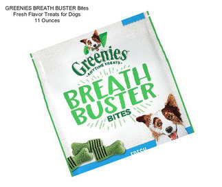 GREENIES BREATH BUSTER Bites Fresh Flavor Treats for Dogs 11 Ounces