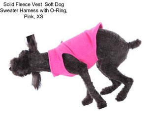 Solid Fleece Vest  Soft Dog Sweater Harness with O-Ring, Pink, XS