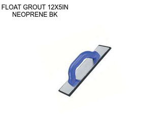 FLOAT GROUT 12X5IN NEOPRENE BK