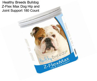 Healthy Breeds Bulldog Z-Flex Max Dog Hip and Joint Support 180 Count
