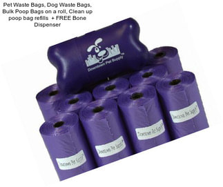 Pet Waste Bags, Dog Waste Bags, Bulk Poop Bags on a roll, Clean up poop bag refills  + FREE Bone Dispenser