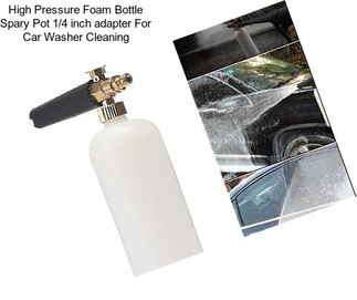 High Pressure Foam Bottle Spary Pot 1/4 inch adapter For Car Washer Cleaning