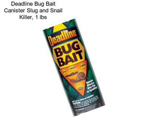 Deadline Bug Bait Canister Slug and Snail Killer, 1 lbs