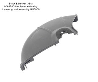 Black & Decker OEM 90637808 replacement string trimmer guard assembly GH3000
