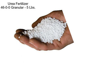 Urea Fertilizer 46-0-0 Granular - 5 Lbs.