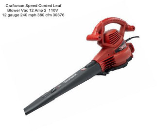 Craftsman Speed Corded Leaf Blower Vac 12 Amp 2  110V  12 gauge 240 mph 380 cfm 30376