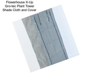 Flowerhouse X-Up Gro-tec Plant Tower Shade Cloth and Cover