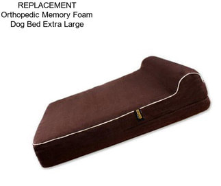 REPLACEMENT Orthopedic Memory Foam Dog Bed Extra Large