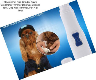 Electric Pet Nail Grinder Paws Grooming Trimmer Dog Cat Clipper Tool, Dog Nail Trimmer, Pet Nail Tool