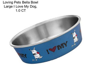 Loving Pets Bella Bowl Large I Love My Dog, 1.0 CT