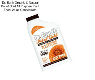 Dr. Earth Organic & Natural Pot of Gold All Purpose Plant Food, 24 oz Concentrate